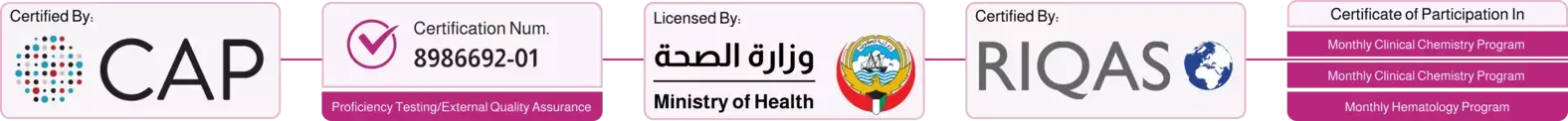 Certified by CAP, licensed by Kuwait health ministry, certified by RIQAS